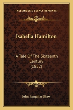 Paperback Isabella Hamilton: A Tale Of The Sixteenth Century (1852) Book
