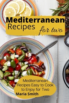 Paperback Mediterrean Recipes for Two: Mediterranean Recipes Easy to Cook to Enjoy for Two Book