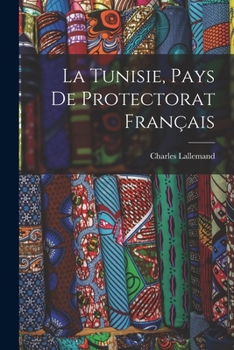 Paperback La Tunisie, pays de protectorat français [French] Book