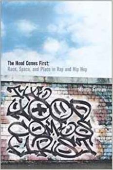 Paperback The 'Hood Comes First: Race, Space, and Place in Rap and Hip-Hop Book