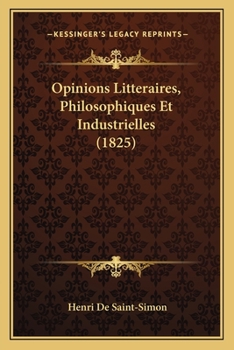 Paperback Opinions Litteraires, Philosophiques Et Industrielles (1825) [French] Book