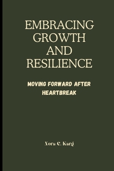 Paperback Embracing Growth and Resilience: Moving Forward After Heartbreak Book