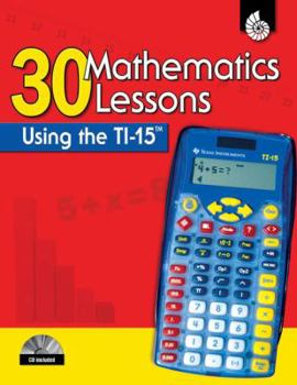 Paperback 30 Mathematics Lessons Using the TI-15 [With CDROM] Book