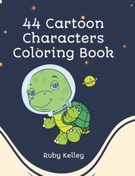 Paperback 44 Cartoon Characters Coloring Book: Kids Coloring Book For Relaxing And Guaranteed Fun Book