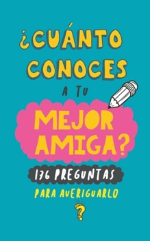 Paperback ¿Cuánto conoces a tu mejor amiga?: 176 preguntas para averiguarlo. Regalo para mejor amiga. Regalo para BFF. Regalo cumpleaños para amiga [Spanish] Book