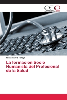 Paperback La formacion Socio Humanista del Profesional de la Salud [Spanish] Book