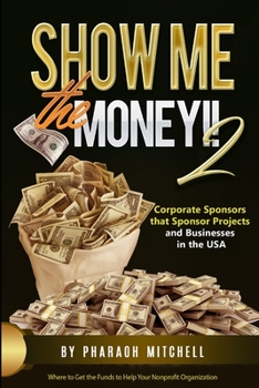 Paperback Show Me the Money 2: Corporate Sponsors the Sponsors Projects & Businesses in the USA Book