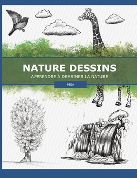 Paperback Nature Dessins: Apprendre à Dessiner la Nature [French] Book
