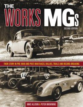 Hardcover The Works MGs: Their Story in Pre-War and Post-War Races, Rallies, Trials and Record-Breaking Book