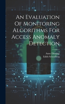 Hardcover An Evaluation Of Monitoring Algorithms For Access Anomaly Detection Book