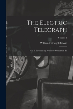 Paperback The Electric Telegraph: Was It Invented by Professor Wheatston E?; Volume 1 Book