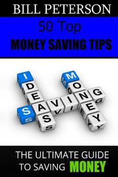 Paperback 50 Top Money Saving Tips: The Ultimate Guide To Saving Money Book