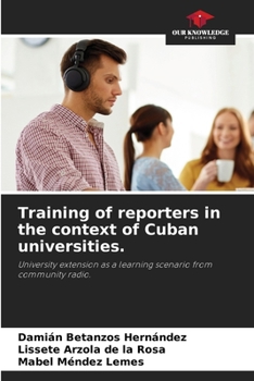 Training of reporters in the context of Cuban universities.
