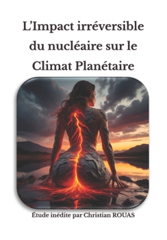 Paperback L'Impact irréversible du nucléaire sur le Climat Planétaire: Etude inédite [French] Book