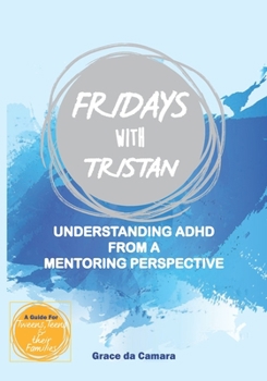 Paperback Fridays with Tristan: Understanding ADHD from a mentoring perspective Book