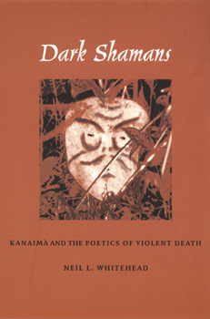 Paperback Dark Shamans: Kanaimà and the Poetics of Violent Death Book