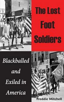Paperback The Lost Foot Soldiers: Blackballed and Exiled in America Book