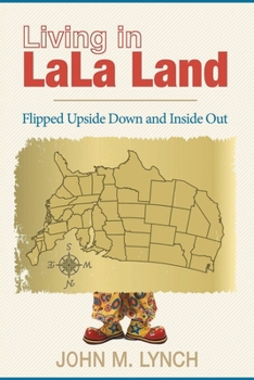 Paperback Living in LaLa Land: Flipped Upside Down and Inside Out Book