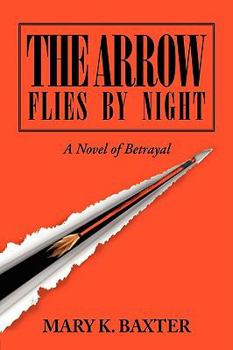 Paperback The Arrow Flies by Night: A Novel of Betrayal Book