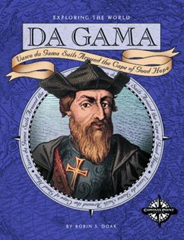 Da Gama: Vasco Da Gama Sails Around the Cape of Good Hope (Exploring the World)