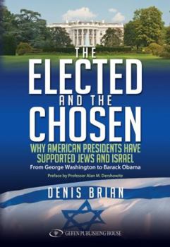 Paperback The Elected and the Chosen: Why American Presidents Have Supported the Jews and Israel Book