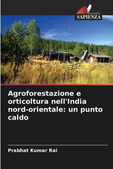Paperback Agroforestazione e orticoltura nell'India nord-orientale: un punto caldo [Italian] Book