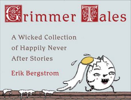 Hardcover Grimmer Tales: A Wicked Collection of Happily Never After Stories Book