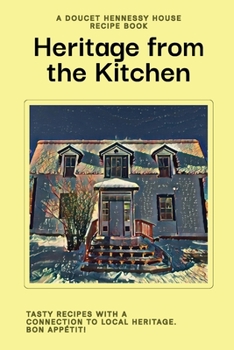Paperback Heritage From The Kitchen: A Doucet Hennessy House Recipe Book