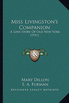 Paperback Miss Livingston's Companion: A Love Story Of Old New York (1911) Book