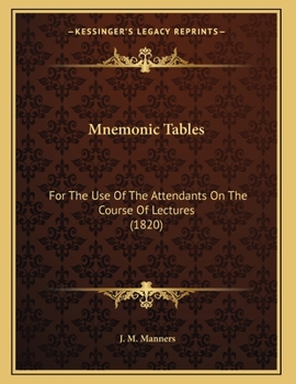 Paperback Mnemonic Tables: For The Use Of The Attendants On The Course Of Lectures (1820) Book