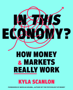 Hardcover In This Economy?: How Money & Markets Really Work Book