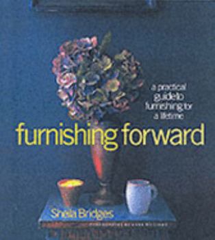 Paperback Furnishing Forward: A Practical Guide to Furnishing for a Lifetime Book