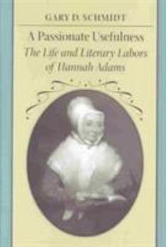 Hardcover A Passionate Usefulness: The Life and Literary Labors of Hannah Adams Book