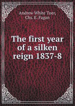 Paperback The first year of a silken reign 1837-8 Book