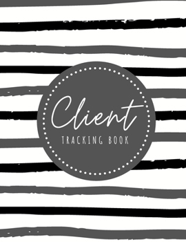 Paperback Client Tracking Book: Client Data Organizer Log Book with A - Z Alphabetical Tabs, Record Profile And Appointment For Hairstylists, Makeup a Book
