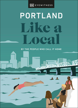 Hardcover Portland Like a Local: By the People Who Call It Home Book