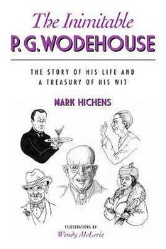 Hardcover The Inimitable P.G. Wodehouse: The Story of His Life and a Treasury of His Wit Book