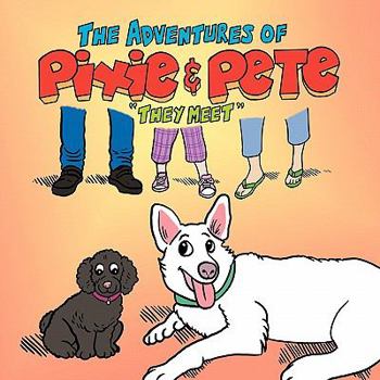 Paperback The Adventures of Pixie and Pete: They Meet Book