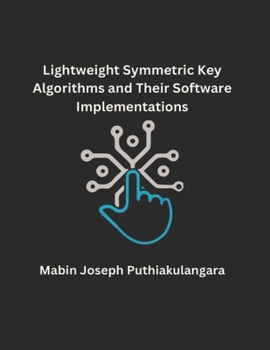 Paperback Lightweight Symmetric Key Algorithms and Their Software Implementations Book