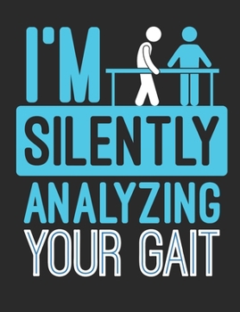 Paperback I'm Silently Analyzing Your Gait: Physical Therapy Notebook, Blank Paperback Book, Great Appreciation Gift, 150 pages, college ruled Book