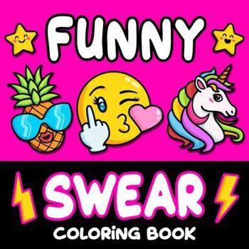 Paperback Funny Swear Coloring Book: Bold and Easy Cuss Word Art for Adults (Sweary Funny Gifts) Book