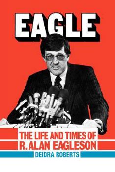 EAGLE: The Life and Times of R. Alan Eagleson