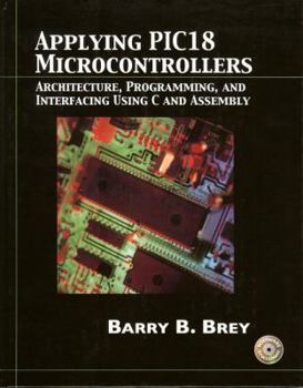 Hardcover Applying Pic18 Microcontrollers: Architecture, Programming, and Interfacing Using C and Assembly [With CD-ROM] Book