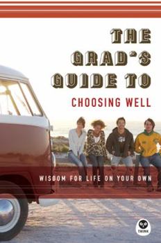 Hardcover The Grad's Guide to Choosing Well: Wisdom for Life on Your Own Book