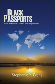 Paperback Black Passports: Travel Memoirs as a Tool for Youth Empowerment Book