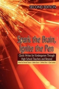Paperback Spark the Brain, Ignite the Pen: Quick Writes for Kindergarten Through High School Teachers and Beyond Book