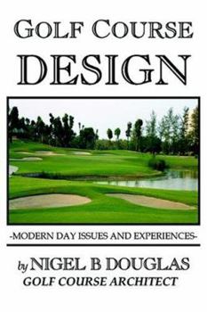 Paperback Golf Course Design: Modern Day Issues and Experiences Book
