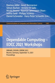 Paperback Dependable Computing - Edcc 2021 Workshops: Dreams, Dsogri, Serene 2021, Munich, Germany, September 13, 2021, Proceedings Book