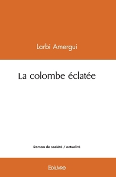 Paperback La colombe éclatée [French] Book