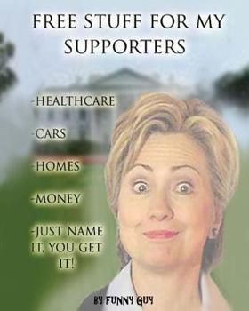 Paperback Free Stuff for My Supporters!: Hillary Clinton's New Campaign Slogan Book